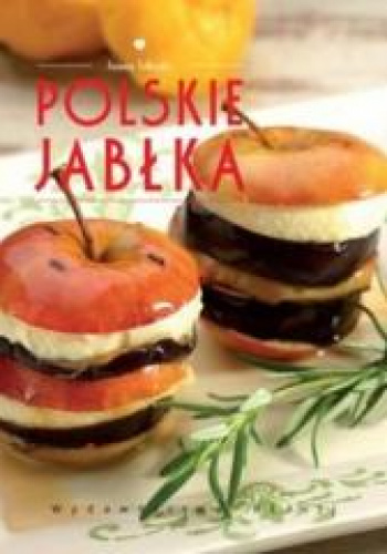 Polskie jabłka Poszerzamy kulinarne horyzonty
