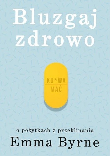 Bluzgaj zdrowo. O pożytkach z przeklinania