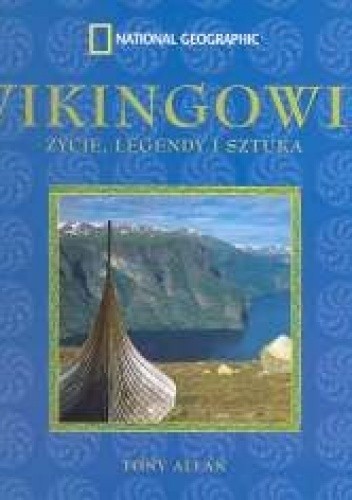 Wikingowie. Życie, Legendy i Sztuka