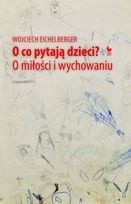 O co pytają dzieci? O miłości i wychowaniu