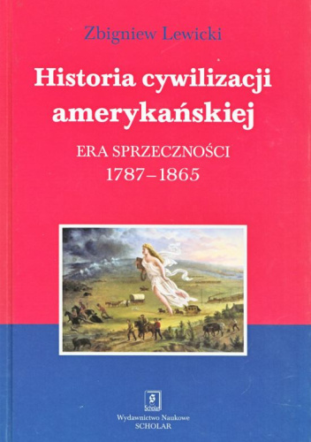 Historia cywilizacji amerykańskiej. Era sprzeczności 1787-1865