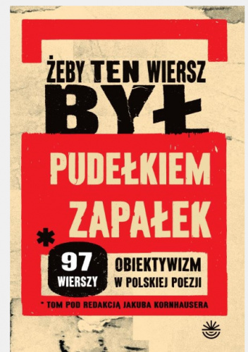 Żeby ten wiersz był pudełkiem zapałek. Obiektywizm w polskiej poezji