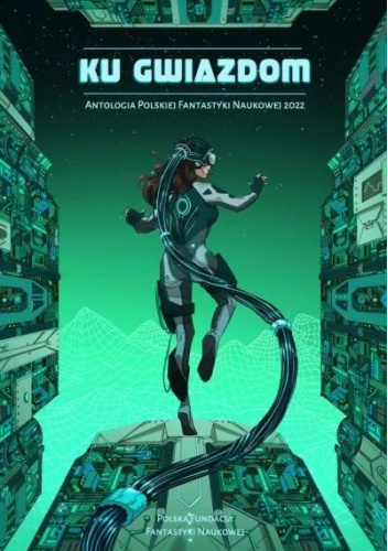 Ku gwiazdom. Antologia Polskiej Fantastyki Naukowej 2022