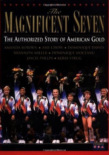 The Magnificent Seven: The Authorized Story of American Gold