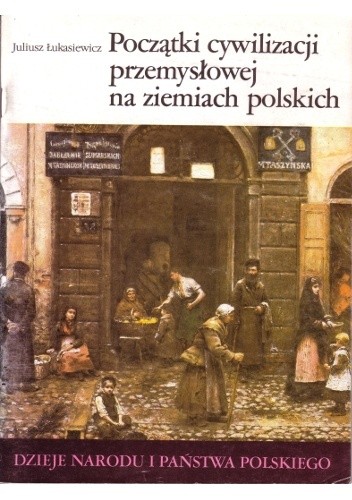 Początki cywilizacji przemysłowej na ziemiach polskich