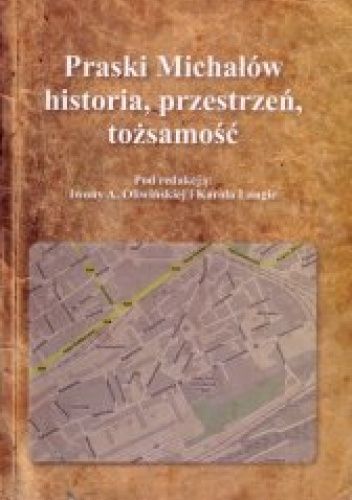 Praski Michałów: Historia, przestrzeń, tożsamość