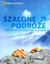 Szalone podróże. Przewodnik: co, gdzie, kiedy i dlaczego