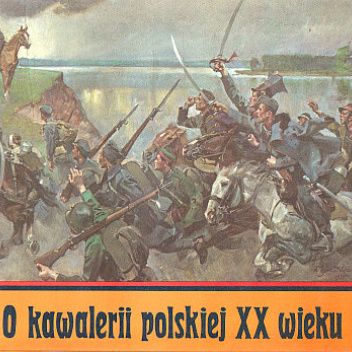O KAWALERII POLSKIEJ XX WIEKU
