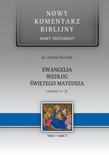 Nowy komentarz biblijny. Ewangelia według świętego Mateusza. Część 2. Rozdz. 14-28