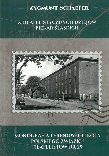 Z filatelistycznych dziejów Piekar Śląskich. Monografia Terenowego Koła Polskiego Związku Filatelistów nr 29
