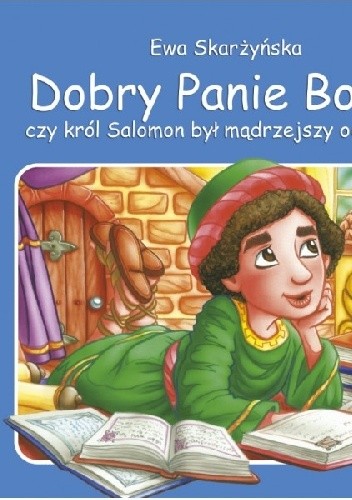 Dobry Panie Boże, czy król Salomon był mądrzejszy od sowy?