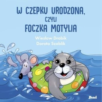 W czepku urodzona czyli foczka Motylia