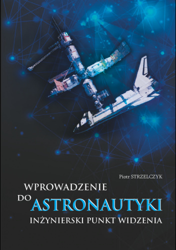 Wprowadzenie do astronautyki. Inżynierski punkt widzenia.