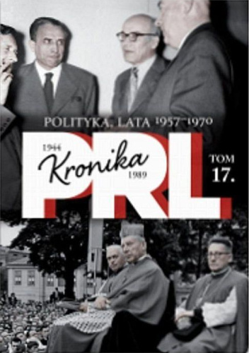 Kronika PRL. Polityka lat 1957-1970.