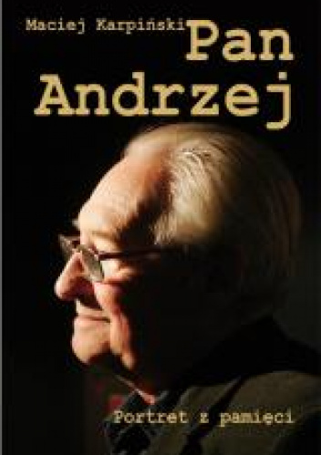 Pan Andrzej. Portret z pamięci