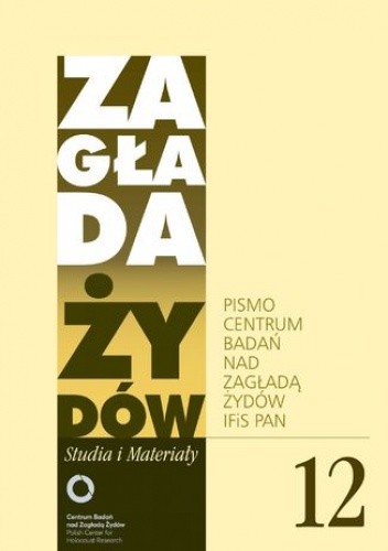 Zagłada Żydów. Studia i Materiały nr 12 R. 2016