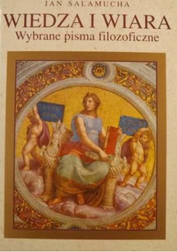 Wiedza i wiara. Wybrane pisma filozoficzne