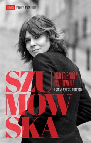 Szumowska. Kino to szkoła przetrwania