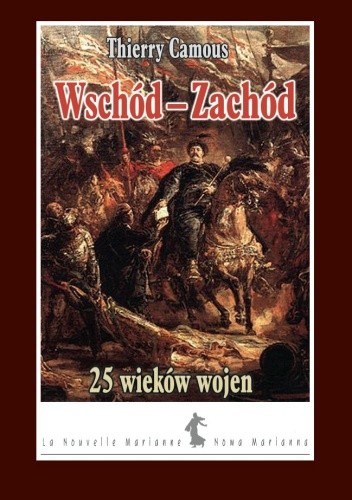 Wschód – Zachód. 25 wieków wojen