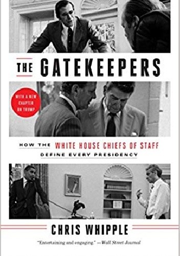 The Gatekeepers: How the White House Chiefs of Staff Define Every Presidency