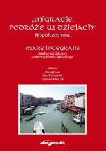 Migracje. Podróże w dziejach. Współczesność
