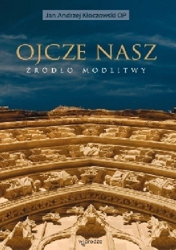 Ojcze nasz. Źródło modlitwy