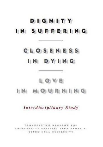 Dignity in suffering, closeness in dying, love in mourning. Interdisciplinary study