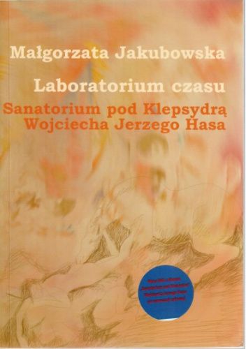 Laboratorium czasu. Sanatorium pod Klepsydrą Wojciecha Jerzego Hasa
