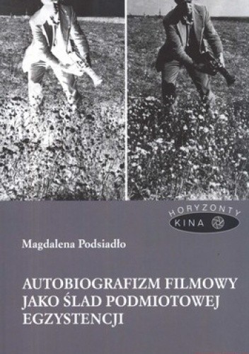 Autobiografizm filmowy jako ślad podmiotowej egzystencji
