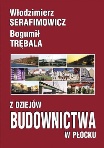 Z dziejów budownictwa w Płocku: Inwestorzy, projektanci, wykonawcy