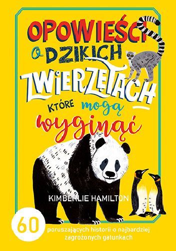 Opowieści o dzikich zwierzętach, które mogą wyginąć