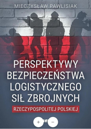 Perspektywy bezpieczeństwa logistycznego Sił Zbrojnych Rzeczypospolitej Polskiej