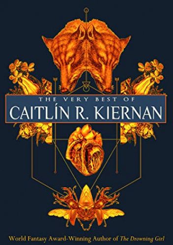 The Very Best of Caitlín R. Kiernan