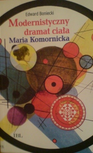 Modernistyczny dramat ciała. Maria Komornicka