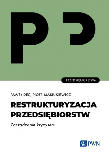 Restrukturyzacja przedsiębiorstw. Zarządzanie kryzysem