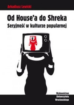 Od House'a do Shreka. Seryjność w kulturze popularnej