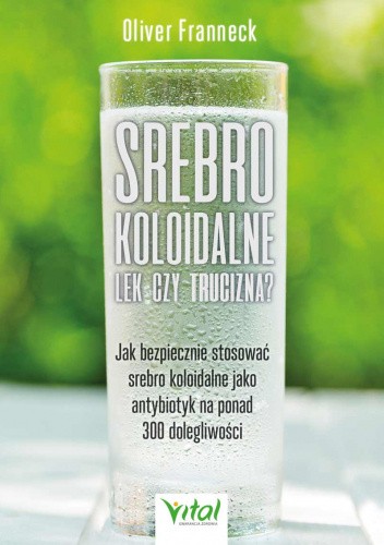 Srebro koloidalne – lek czy trucizna? Jak bezpiecznie stosować srebro koloidalne jako antybiotyk na ponad 300 dolegliwości