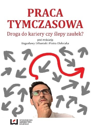 Praca tymczasowa. Droga do kariery czy ślepy zaułek?