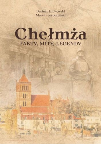 Chełmża. Fakty, mity, legendy