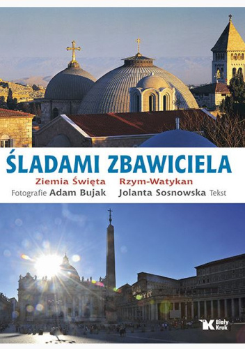 Śladami Zbawiciela. Ziemia Święta. Rzym-Watykan