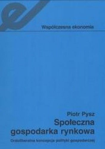 Społeczna gospodarka rynkowa /Ordoliberalna koncepcja polityki gospodarczej