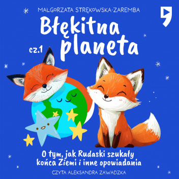 Błękitna planeta. O tym, jak Rudaski szukały końca Ziemi i inne opowiadania. Część 1