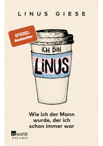 Ich bin Linus. Wie ich der Mann wurde, der ich schon immer war
