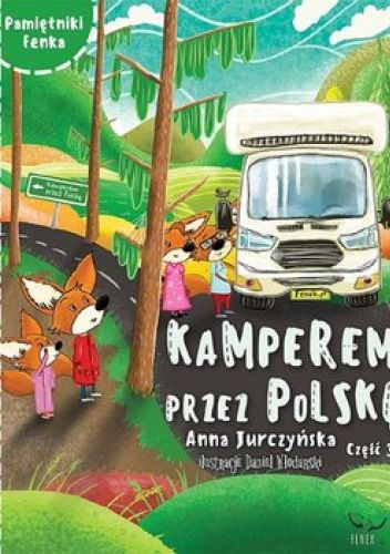 Pamiętniki Fenka. Kamperem przez Polskę. Część 3