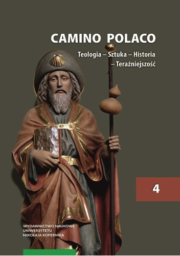 Camino Polaco. Teologia – Sztuka – Historia – Teraźniejszość. Tom 4