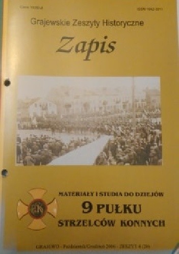 Zapis. Materiały i studia do dziejów 9 Pułku Strzelców Konnych. Zeszyt 4(20)