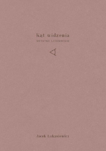 Kąt widzenia. Notatki literackie