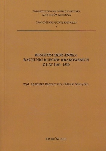 Regestra mercatoria. Rachunki kupców krakowskich z lat 1401-1510