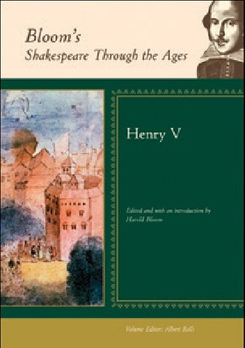 Bloom's Shakespeare Through the Ages: Henry V