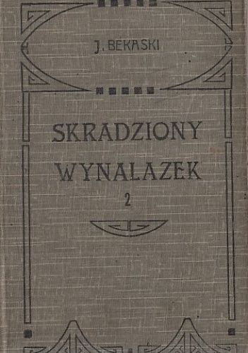 Skradziony wynalazek. Tom 2